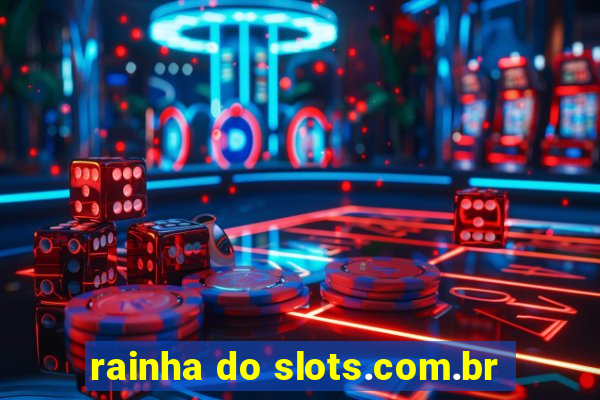 rainha do slots.com.br